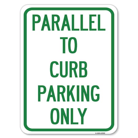 Signmission Parallel to Curb Parking Only Heavy-Gauge Aluminum Rust Proof Parking Sign, 18" x 24", A-1824-23502 A-1824-23502
